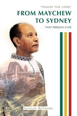 From Maychew to Sydney . . . That Person Is Me - Setotaw Befekadu - cover