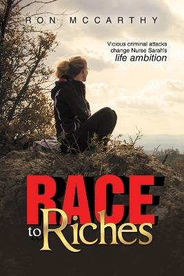 Race to Riches: Vicious criminal attacks change Nurse Sarah's life ambition - Ron McCarthy - cover