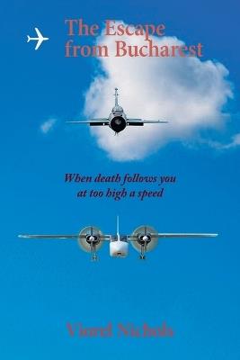 The Escape from Bucharest: When death follows you at too high a speed - Viorel Nichols - cover