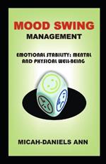 Mood Swing Management: Emotional Stability: Mental and Physical Well-Being.