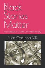 Black Stories Matter: An Intersection of Black and White History in America.