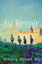 Au Revoir: Goodbye Till We Meet Again