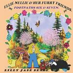Ellie Nellie & Her Furry Friends.: Footpaths Six and Seven.