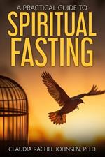 A Practical Guide to Spiritual Fasting