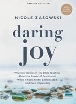 Daring Joy - Bible Study Book with Video Access: What Six Women in the Bible Teach Us about the Power of Celebration When It Feels Risky, Complicated, and Even Impossible