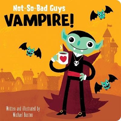 Not-So-Bad Guys Vampire! - Michael Buxton - cover