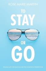 To Stay or Go: Tough Life Decisions and the Rearview Perspective