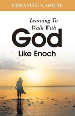 Learning To Walk With God Like Enoch