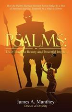 Psalms: Their Timeless Beauty and Powerful Impact: How the Psalms Alternate between Sorrow Offset by a Hint of Sweetness and Joy, Tempered by a Tinge of Sorrow