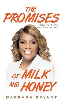 The Promises of Milk and Honey: Rediscover the One Who Keeps His Words - Barbara Bryant - cover