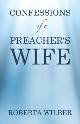 Confessions of a Preacher's Wife - Roberta Wilber - cover
