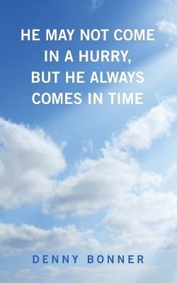 He May Not Come in a Hurry, But He Always Comes in Time - Denny Bonner - cover