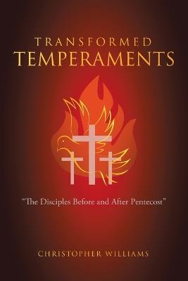 Transformed Temperaments: "The Disciples Before and After Pentecost" - Christopher Williams - cover