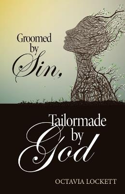 Groomed by Sin, Tailormade by God - Octavia Lockett - cover
