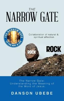 The Narrow Gate: The Narrow Gate; Understanding the Meaning of the Word of Jesus. - Danson Ubebe - cover