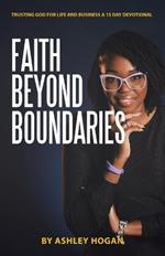 Faith Beyond Boundaries: Trusting God for Life and Business A 15 Day Devotional