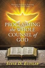 Proclaiming the Whole Counsel of God: Planning Pentecostal Preaching for the Church Today
