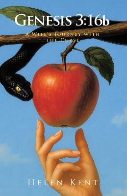 Genesis 3: 16b: A Wife's Journey with the Curse - Helen Kent - cover