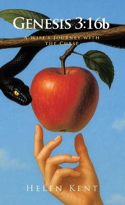Genesis 3: 16b: A Wife's Journey with the Curse - Helen Kent - cover