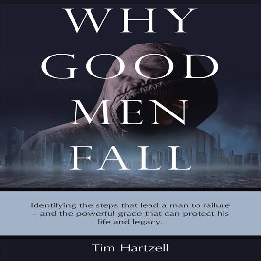 Why Good Men Fall