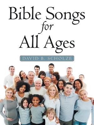 Bible Songs for All Ages - David B Scholze - cover