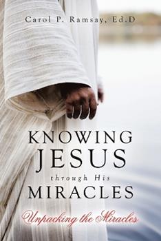 Libro in inglese Knowing Jesus through His Miracles: Unpacking the Miracles  - Carol P Ramsay Ed D
