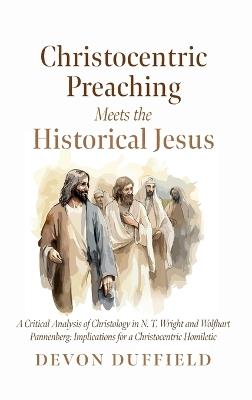 Christocentric Preaching Meets the Historical Jesus - Devon Duffield - cover