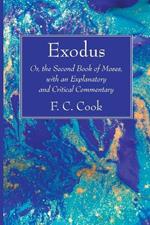 Exodus: Or, the Second Book of Moses, with an Explanatory and Critical Commentary