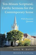 Ten-Minute Scriptural, Earthy Sermons for the Contemporary Scene: With Discussion Questions
