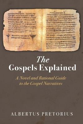 The Gospels Explained - Albertus Pretorius - cover