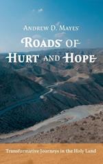 Roads of Hurt and Hope: Transformative Journeys in the Holy Land