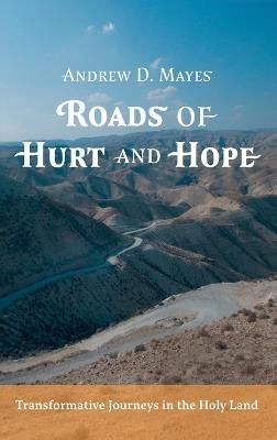 Roads of Hurt and Hope: Transformative Journeys in the Holy Land - Andrew D Mayes - cover