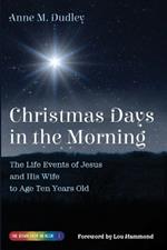 Christmas Days in the Morning: The Life Events of Jesus and His Wife to Age Ten Years Old