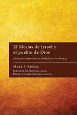 El Mes?as de Israel Y El Pueblo de Dios: Juda?smo Mesi?nico Y Fidelidad a la Alianza