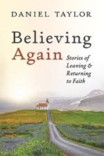 Believing Again: Stories of Leaving and Returning to Faith