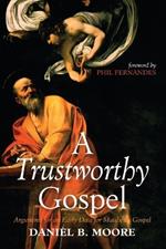 A Trustworthy Gospel: Arguments for an Early Date for Matthew's Gospel