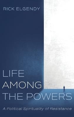 Life among the Powers - Rick Elgendy - cover