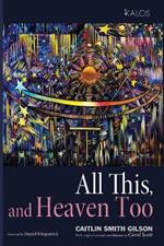 All This, and Heaven Too: A Guide for All Souls