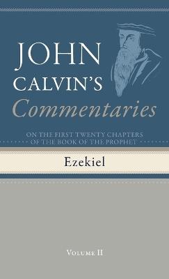Commentaries on the First Twenty Chapters of the Book of the Prophet Ezekiel, Volume 2 - John Calvin - cover