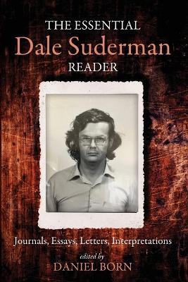 The Essential Dale Suderman Reader: Journals, Essays, Letters, Interpretations - cover