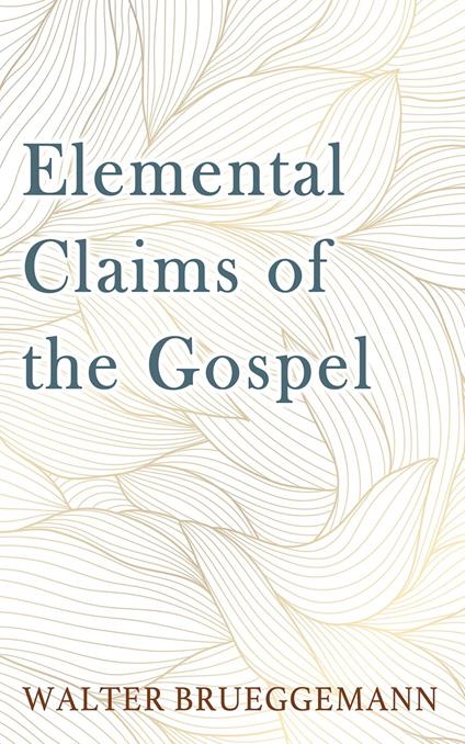 Elemental Claims of the Gospel