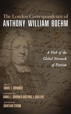The London Correspondence of Anthony William Boehm - Anthony William Boehm - cover