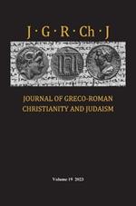 Journal of Greco-Roman Christianity and Judaism, Volume 19