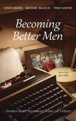 Becoming Better Men - David Mann,Michael Bausch,Tom Hunter - cover