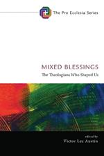 Mixed Blessings: The Theologians Who Shaped Us