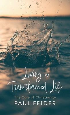 Living a Transformed Life - Paul Feider - cover