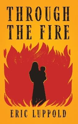 Through the Fire - Eric Luppold - cover