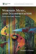 Worship, Music, and Interpretation: Exploratory Essays