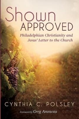 Shown Approved: Philadelphian Christianity and Jesus' Letter to the Church - Cynthia C Polsley - cover