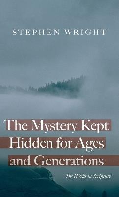 The Mystery Kept Hidden for Ages and Generations - Stephen Wright - cover